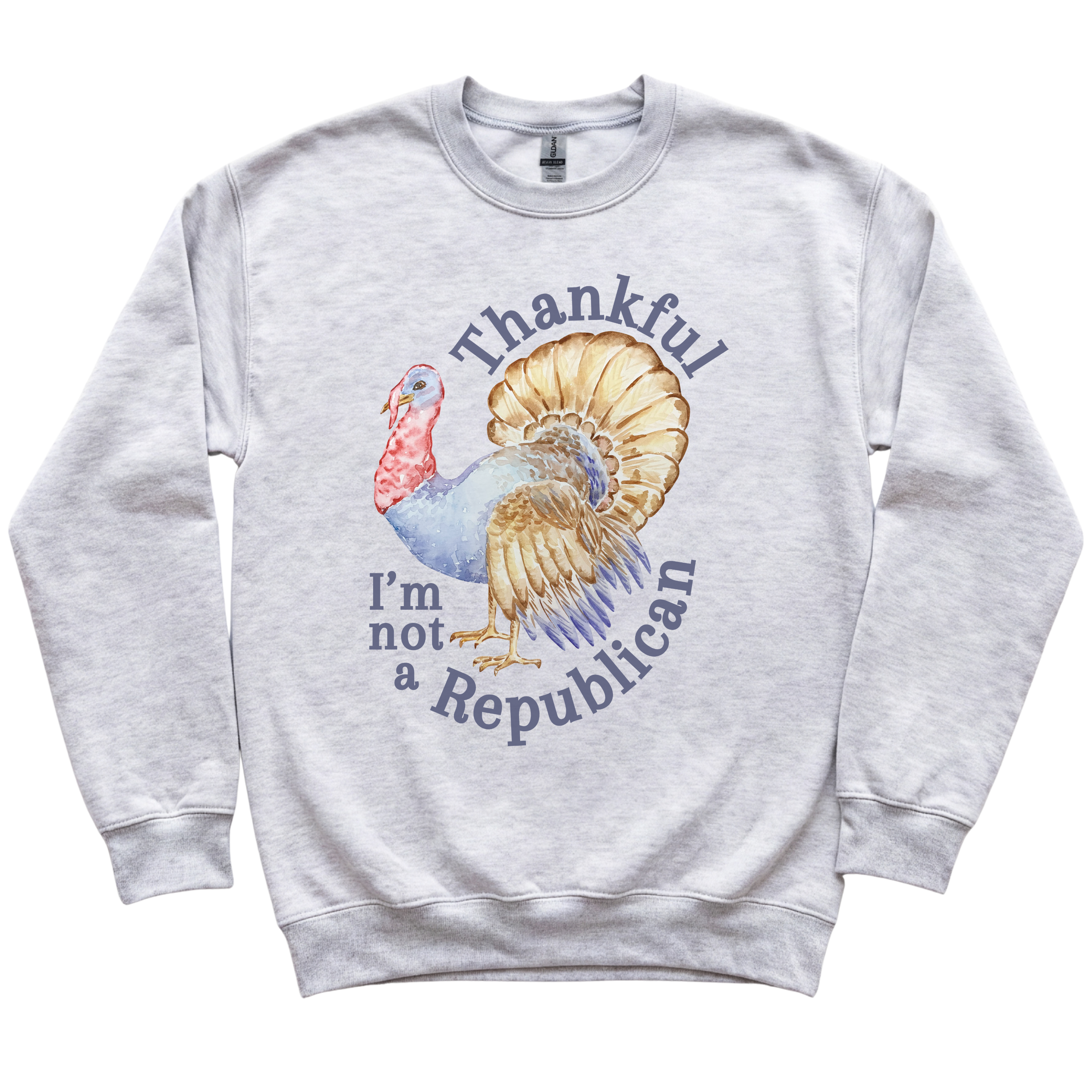 Thankful I'm Not a Republican Sweatshirt