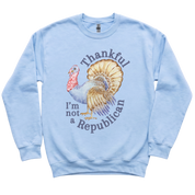 Thankful I'm Not a Republican Sweatshirt