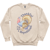 Thankful I'm Not a Republican Sweatshirt