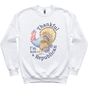 Thankful I'm Not a Republican Sweatshirt