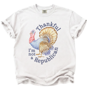 Thankful I'm Not a Republican T-Shirt