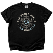 The World Needs yOUR couRAGE T-Shirt