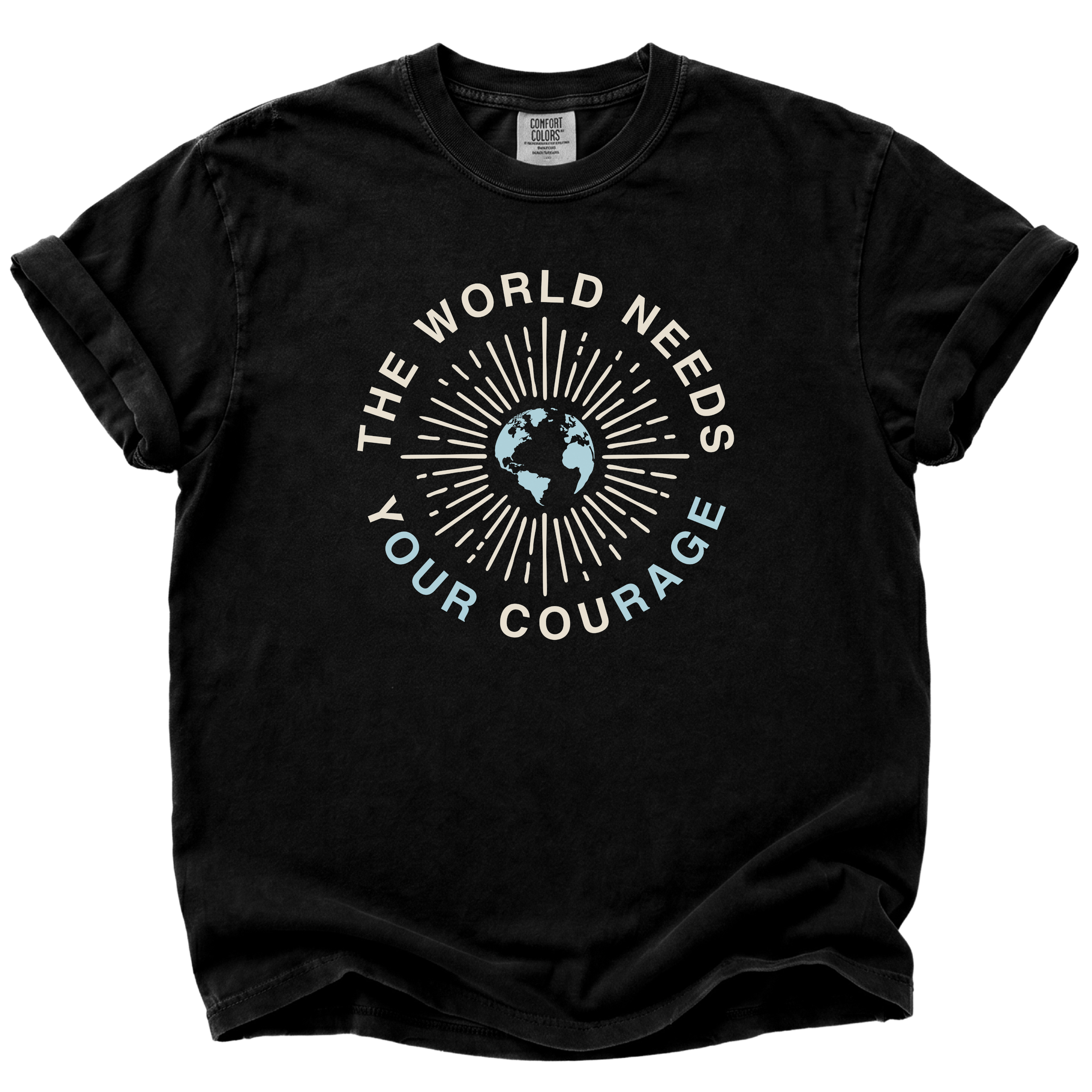 The World Needs yOUR couRAGE T-Shirt