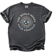 The World Needs yOUR couRAGE T-Shirt