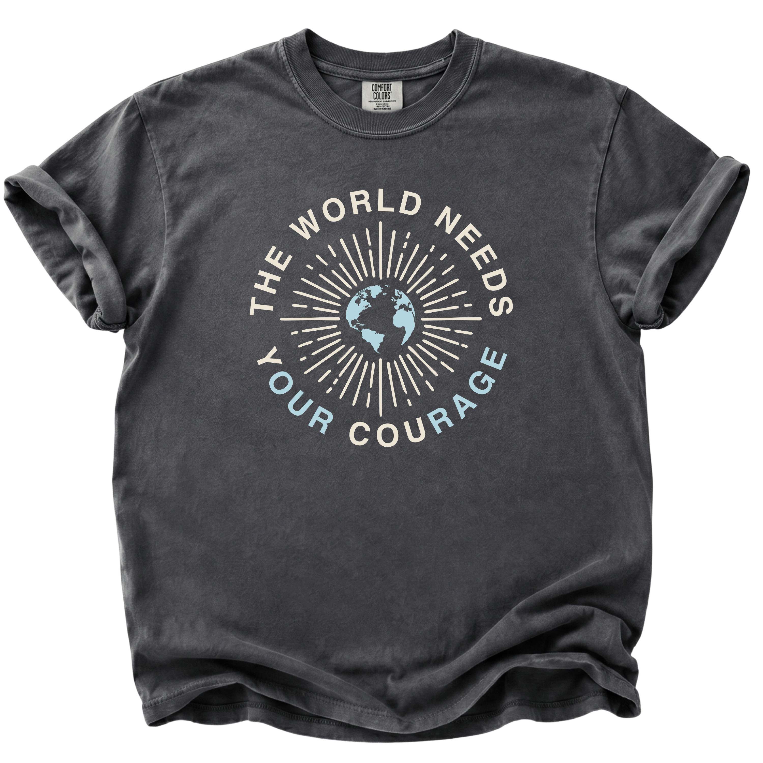 The World Needs yOUR couRAGE T-Shirt