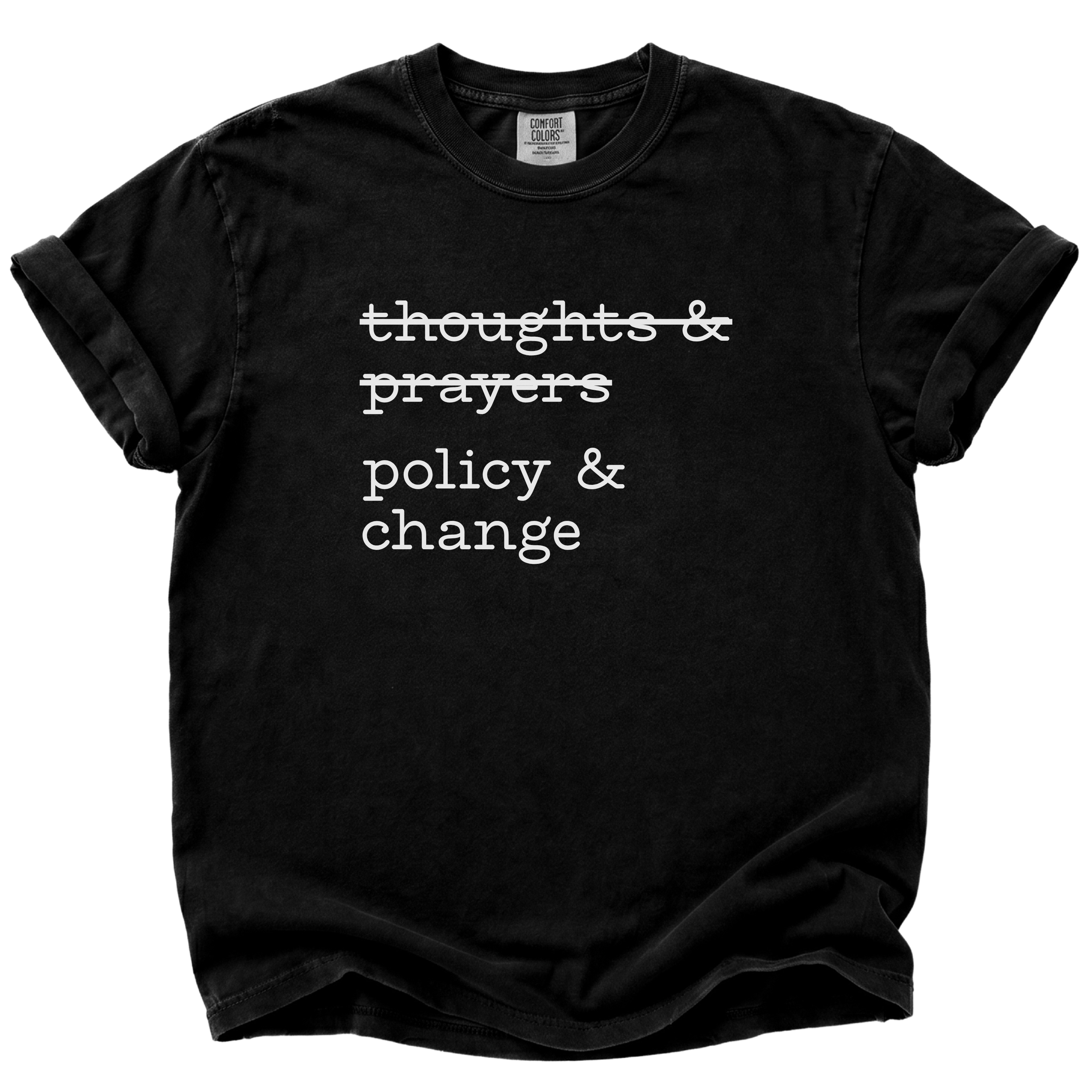 Thoughts & Prayers, Policy & Change T-Shirt