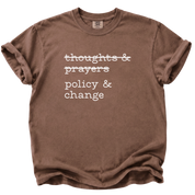 Thoughts & Prayers, Policy & Change T-Shirt