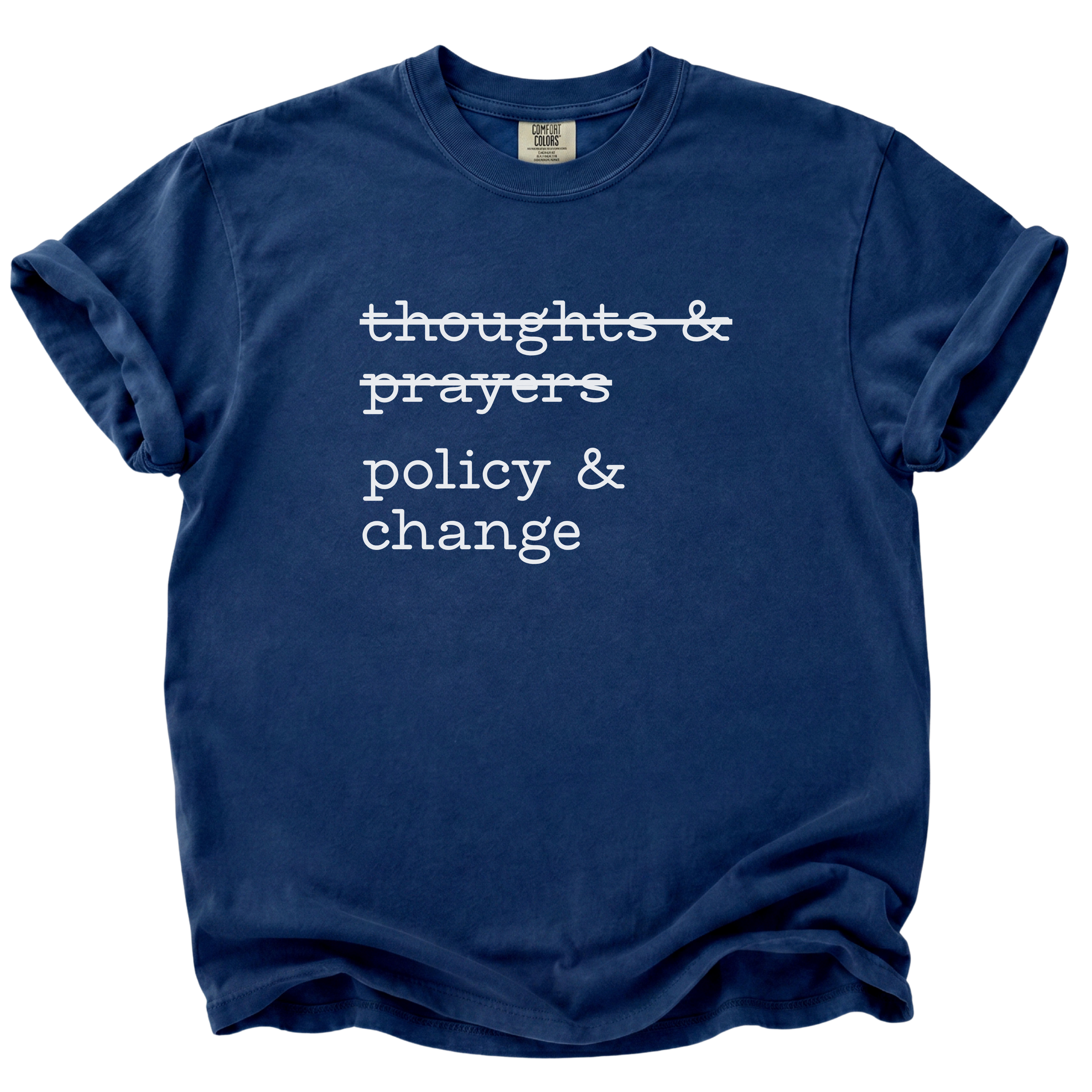 Thoughts & Prayers, Policy & Change T-Shirt