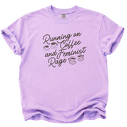 Running on Coffee and Feminist Rage T-Shirt