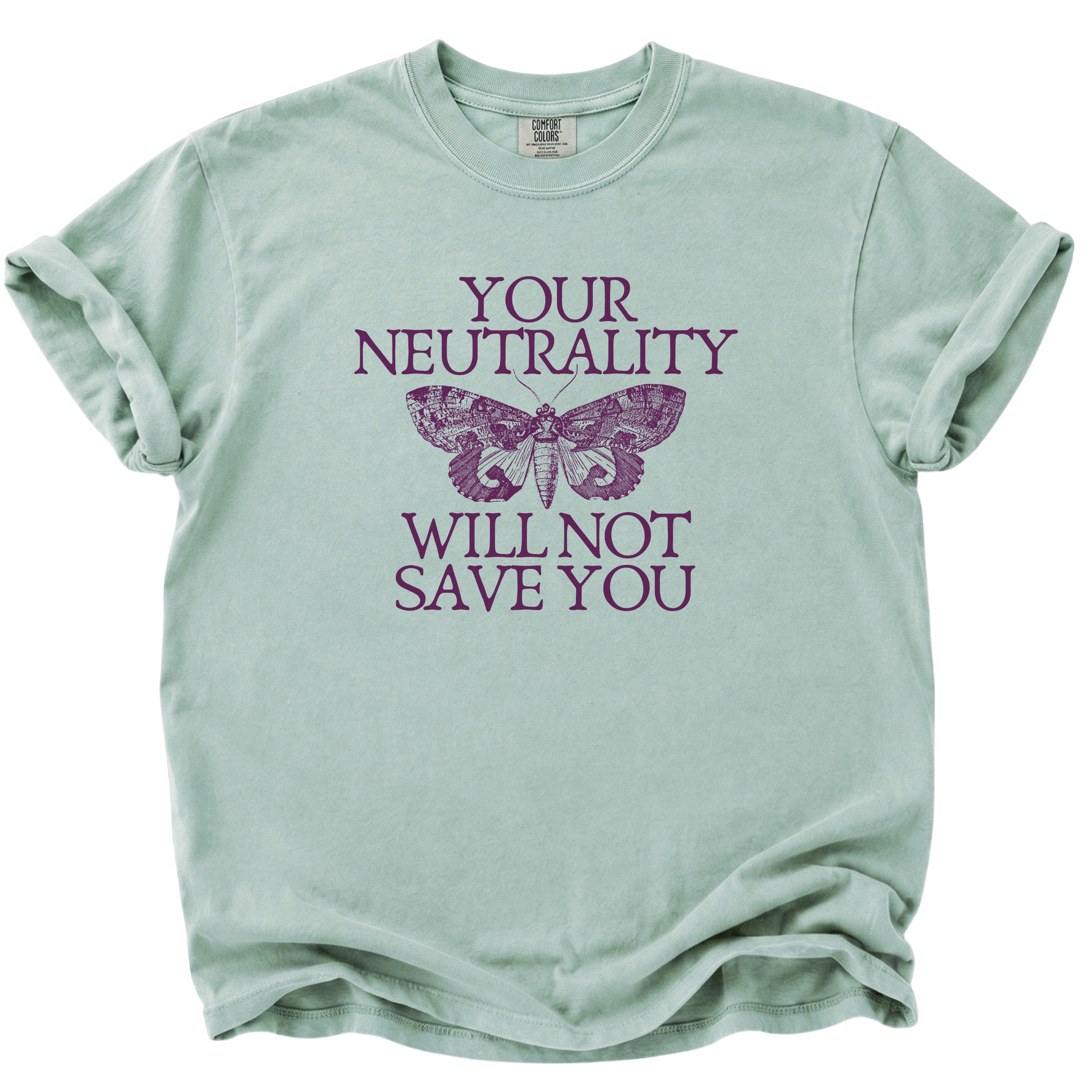 Your Neutrality Will Not Save You T-Shirt
