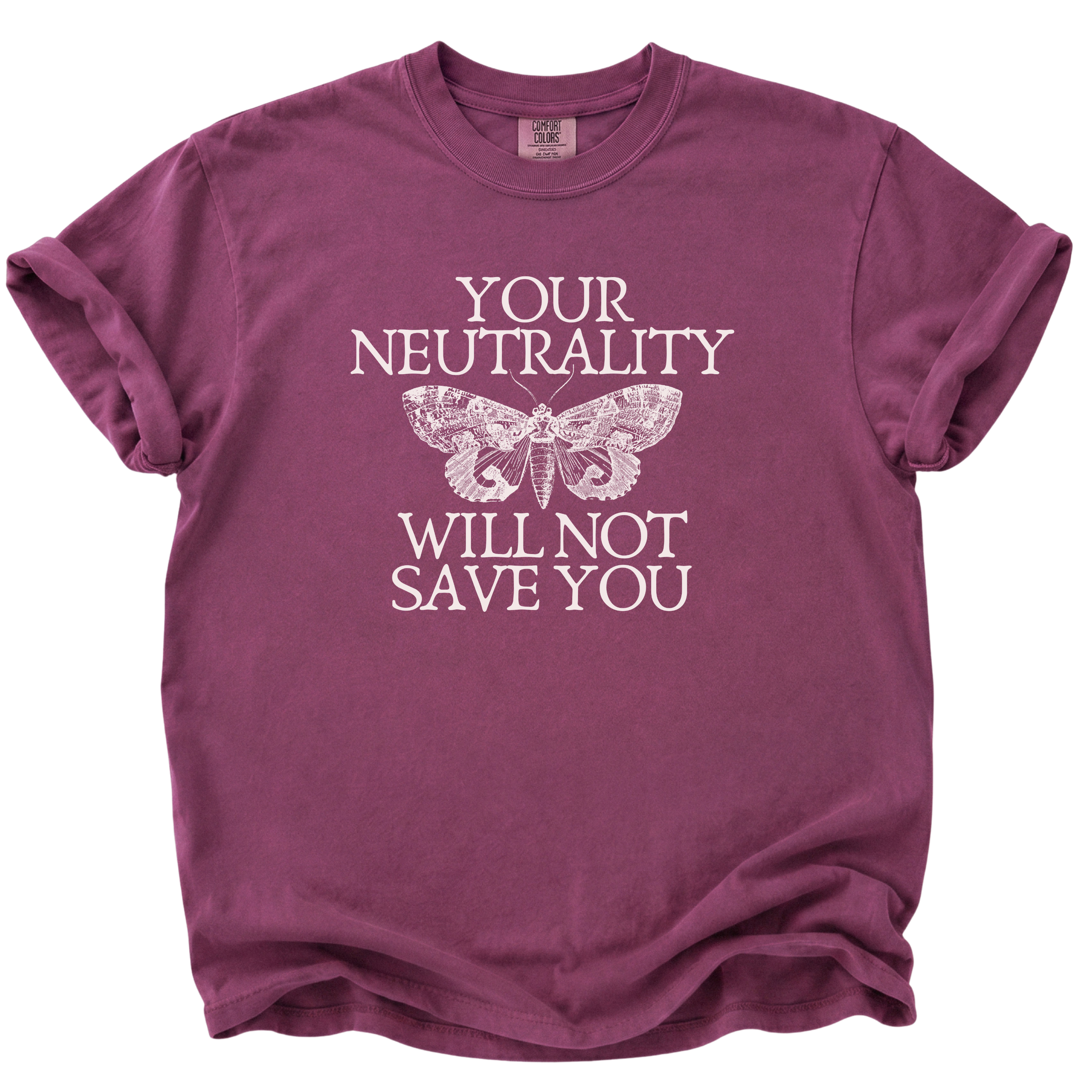 Your Neutrality Will Not Save You T-Shirt