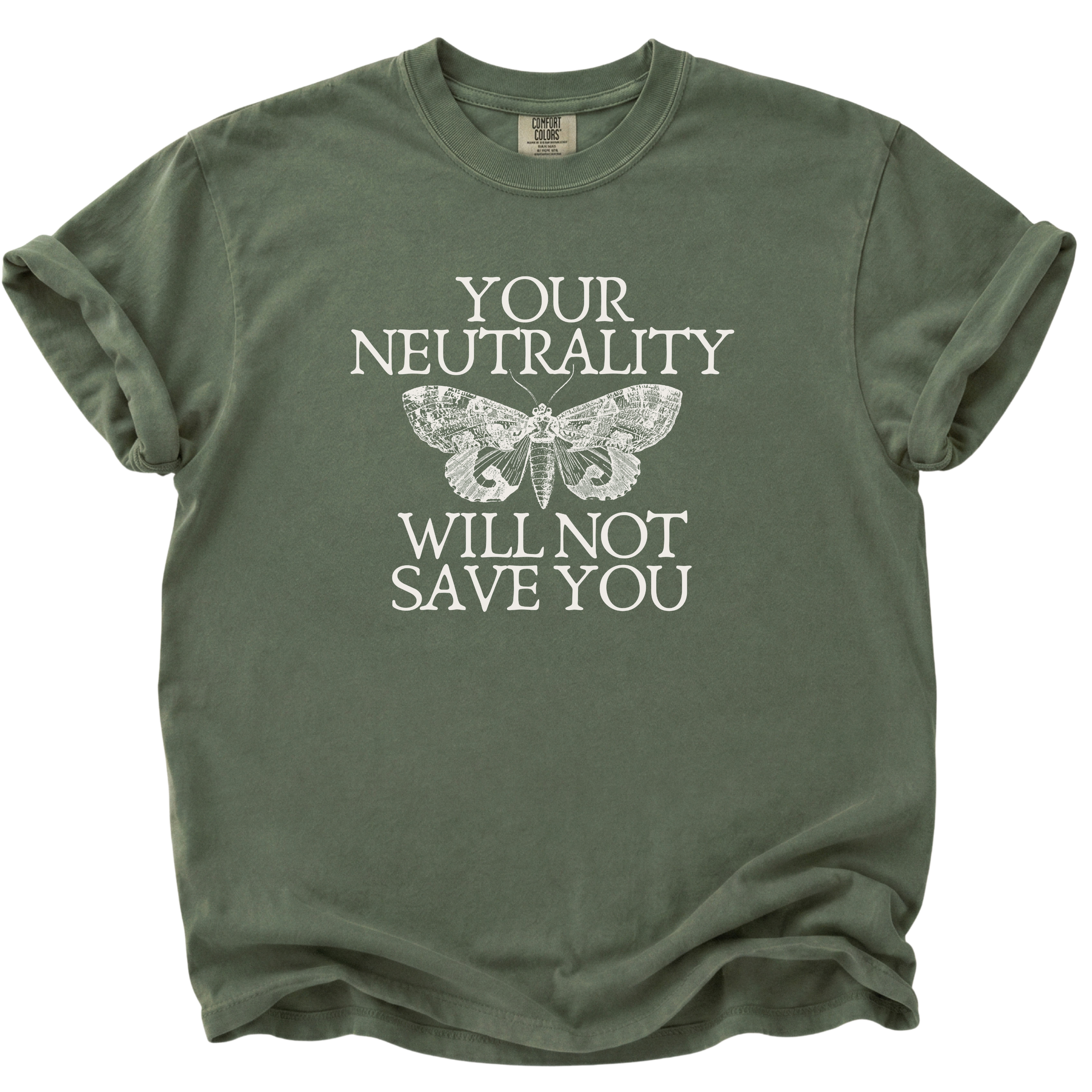 Your Neutrality Will Not Save You T-Shirt
