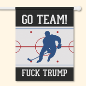 Go Team F*ck Trump Hockey Garden Flag